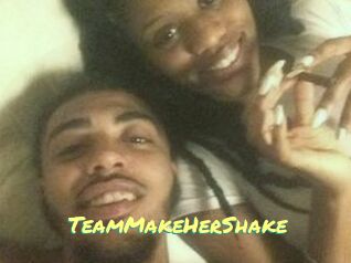 TeamMakeHerShake